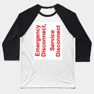 Emergency Disconnect Service Disconnect Label Baseball T-Shirt